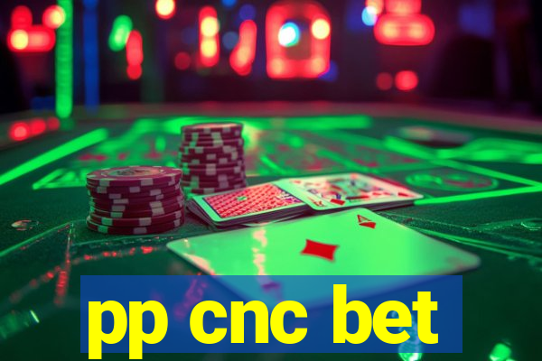 pp cnc bet